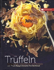 Thuri Maag - Trüffeln: Warenkunde, Geschichten und Rezepte Thuri Maag - Trüffeln: Warenkunde, Geschichten und Rezepte
