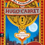 Brian Selznick - Die Entdeckung des Hugo Cabret