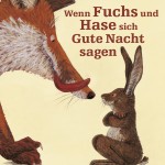 Kathrin Schärer - Wenn Fuchs und Hase sich Gute Nacht sagen