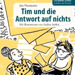 Jan Neumann: Tim und die Antwort auf nichts - Dramatiker erzählen für Kinder